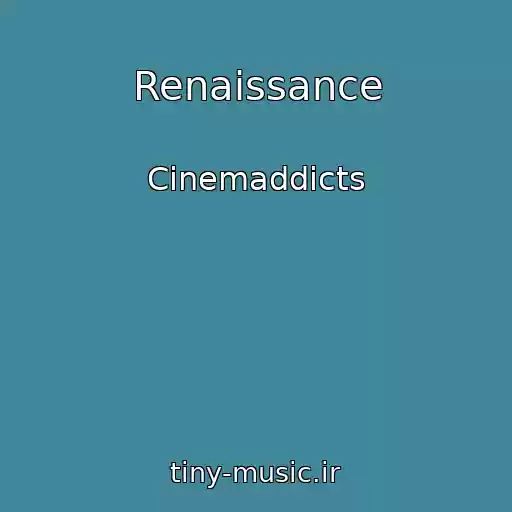 کاور آهنگ Renaissance از Cinemaddicts