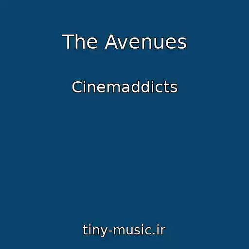 کاور آهنگ The Avenues از Cinemaddicts