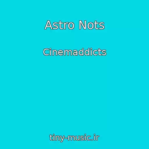 کاور آهنگ Astro Nots از Cinemaddicts