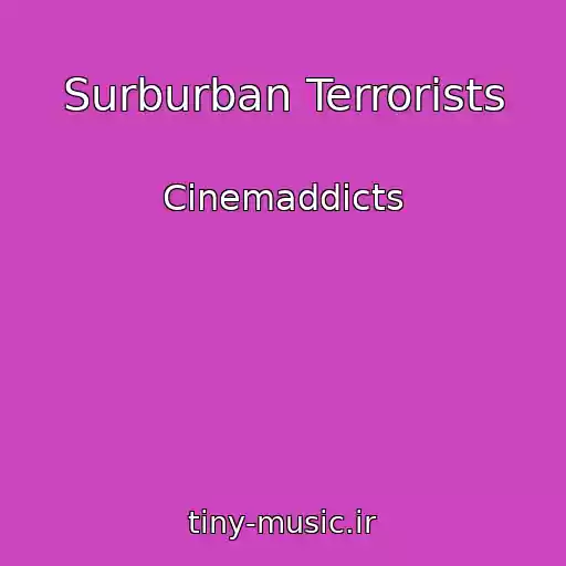 کاور آهنگ Surburban Terrorists از Cinemaddicts