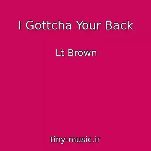 کاور آهنگ I Gottcha Your Back از Lt Brown