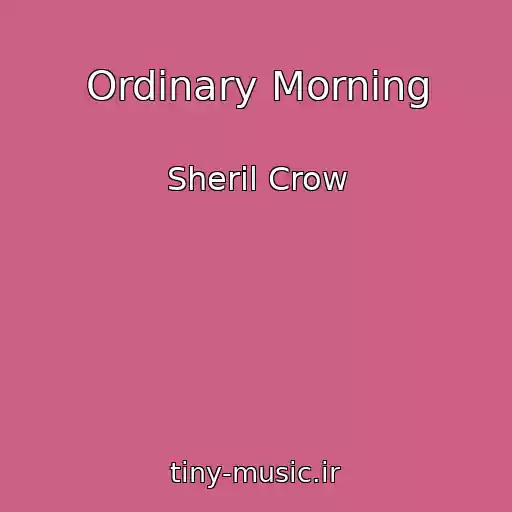 کاور آهنگ Ordinary Morning از Sheril Crow