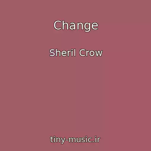 کاور آهنگ Change از Sheril Crow