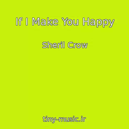کاور آهنگ If I Make You Happy از Sheril Crow