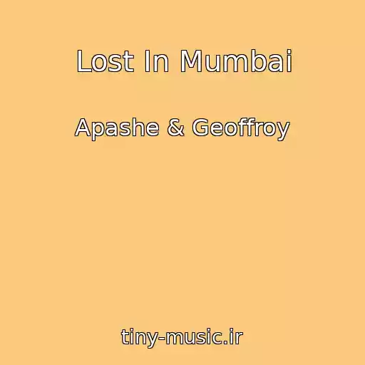 کاور آهنگ Lost In Mumbai از Apashe & Geoffroy