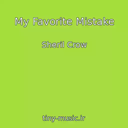 کاور آهنگ My Favorite Mistake از Sheril Crow