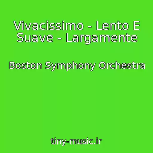 کاور آهنگ Vivacissimo - Lento E Suave - Largamente از Boston Symphony Orchestra