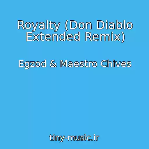 کاور آهنگ Royalty (Don Diablo Extended Remix) از Egzod & Maestro Chives