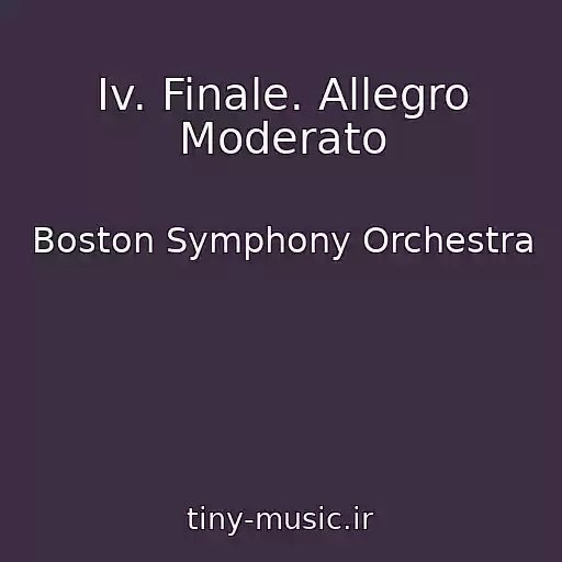 کاور آهنگ Iv. Finale. Allegro Moderato از Boston Symphony Orchestra
