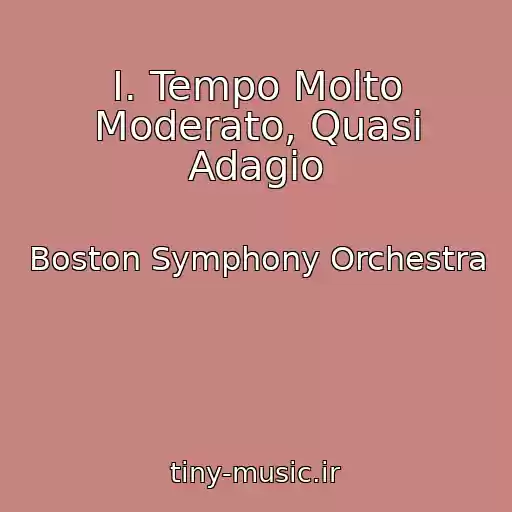 کاور آهنگ I. Tempo Molto Moderato, Quasi Adagio از Boston Symphony Orchestra