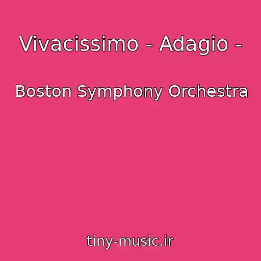 کاور آهنگ Vivacissimo - Adagio - از Boston Symphony Orchestra