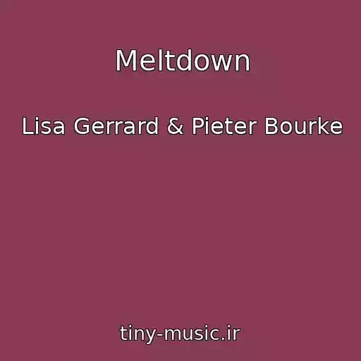 کاور آهنگ Meltdown از Lisa Gerrard & Pieter Bourke