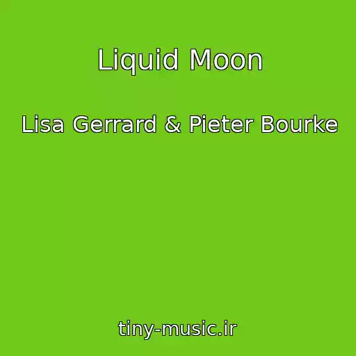 کاور آهنگ Liquid Moon از Lisa Gerrard & Pieter Bourke