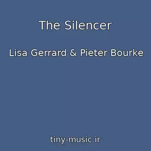 کاور آهنگ The Silencer از Lisa Gerrard & Pieter Bourke