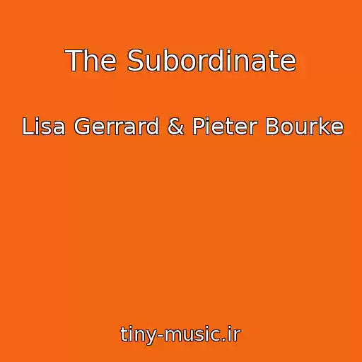 کاور آهنگ The Subordinate از Lisa Gerrard & Pieter Bourke