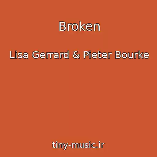 کاور آهنگ Broken از Lisa Gerrard & Pieter Bourke
