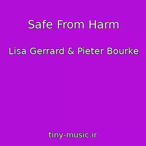 کاور آهنگ Safe From Harm از Lisa Gerrard & Pieter Bourke