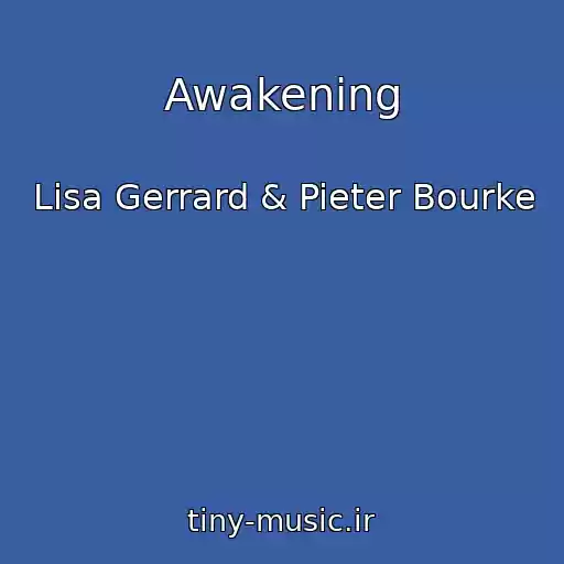 کاور آهنگ Awakening از Lisa Gerrard & Pieter Bourke