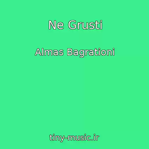 کاور آهنگ Ne Grusti از Almas Bagrationi