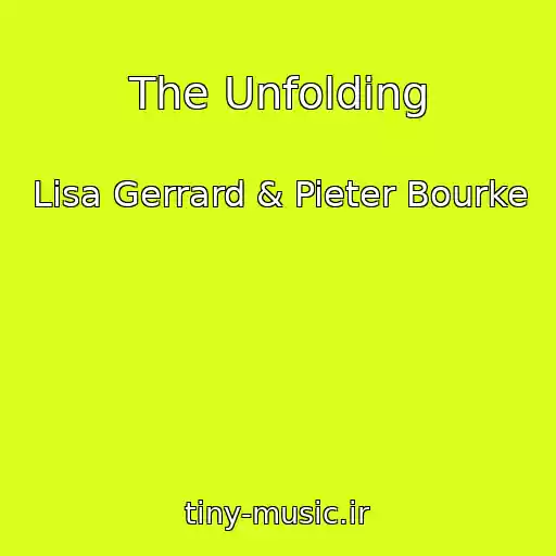کاور آهنگ The Unfolding از Lisa Gerrard & Pieter Bourke