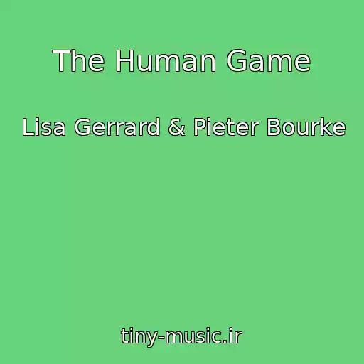 کاور آهنگ The Human Game از Lisa Gerrard & Pieter Bourke