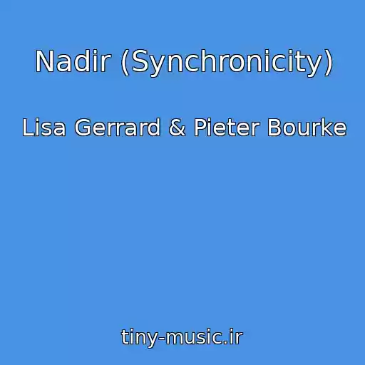 کاور آهنگ Nadir (Synchronicity) از Lisa Gerrard & Pieter Bourke