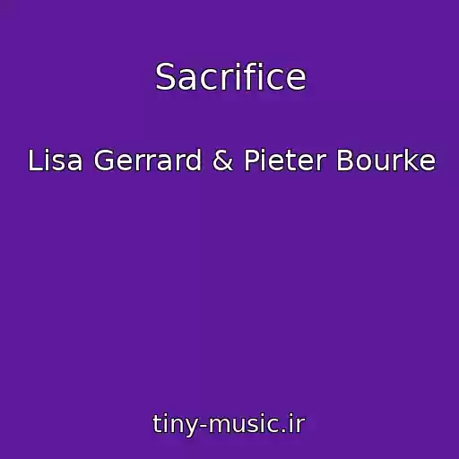 کاور آهنگ Sacrifice از Lisa Gerrard & Pieter Bourke
