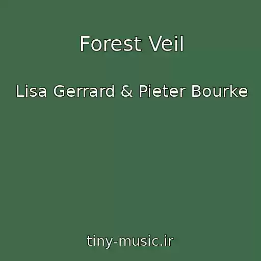 کاور آهنگ Forest Veil از Lisa Gerrard & Pieter Bourke