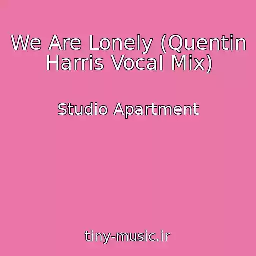 کاور آهنگ We Are Lonely (Quentin Harris Vocal Mix) از Studio Apartment