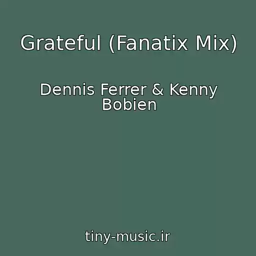کاور آهنگ Grateful (Fanatix Mix) از Dennis Ferrer & Kenny Bobien