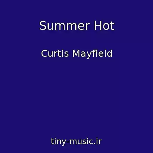 کاور آهنگ Summer Hot از Curtis Mayfield