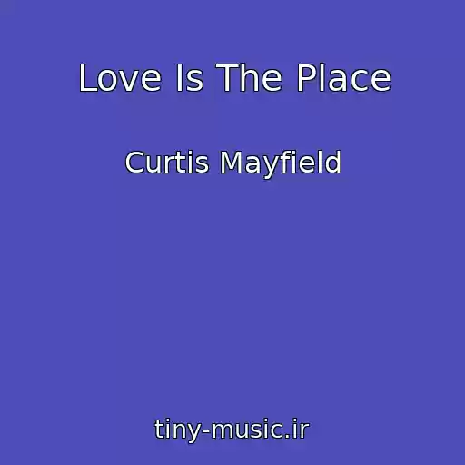 کاور آهنگ Love Is The Place از Curtis Mayfield
