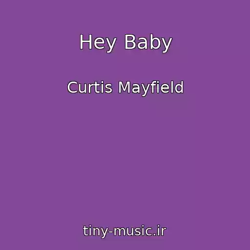 کاور آهنگ Hey Baby از Curtis Mayfield