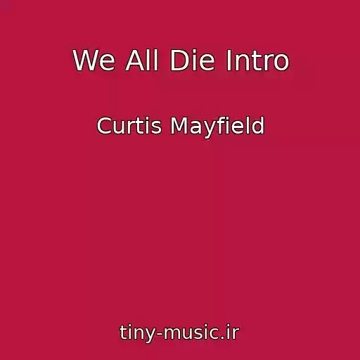 کاور آهنگ We All Die Intro از Curtis Mayfield