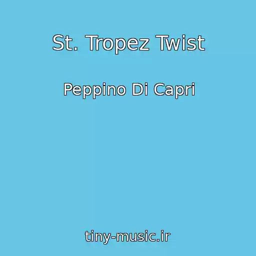 کاور آهنگ St. Tropez Twist از Peppino Di Capri