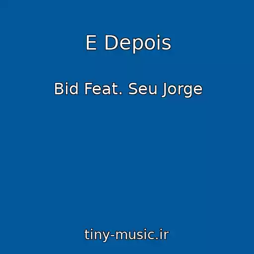 کاور آهنگ E Depois از Bid Feat. Seu Jorge