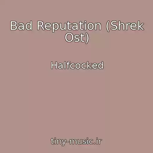 کاور آهنگ Bad Reputation (Shrek Ost) از Halfcocked