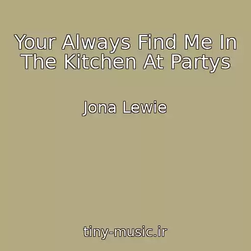 کاور آهنگ Your Always Find Me In The Kitchen At Partys از Jona Lewie
