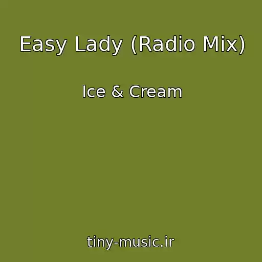 کاور آهنگ Easy Lady (Radio Mix) از Ice & Cream