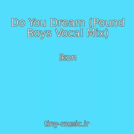 کاور آهنگ Do You Dream (Pound Boys Vocal Mix) از Ikon