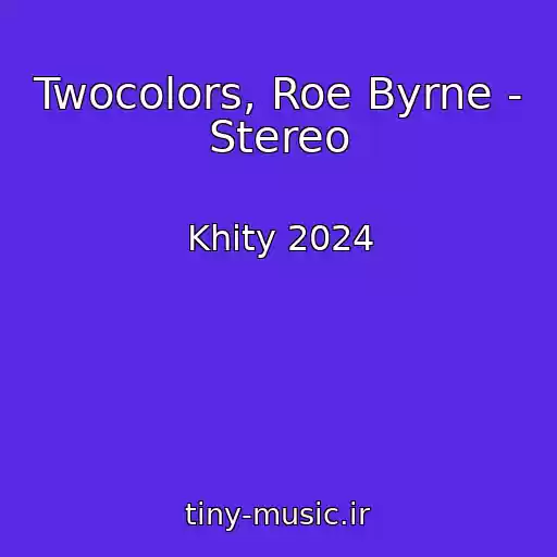 کاور آهنگ Twocolors, Roe Byrne - Stereo از Khity 2024