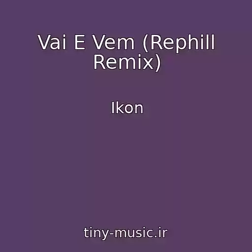 کاور آهنگ Vai E Vem (Rephill Remix) از Ikon