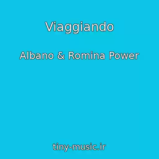 کاور آهنگ Viaggiando از Albano & Romina Power