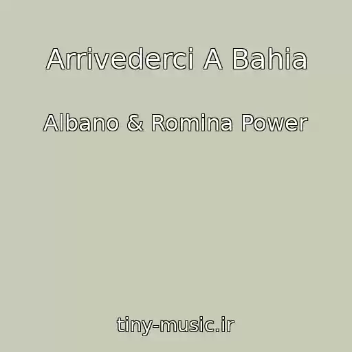 کاور آهنگ Arrivederci A Bahia از Albano & Romina Power