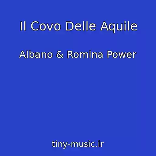 کاور آهنگ Il Covo Delle Aquile از Albano & Romina Power