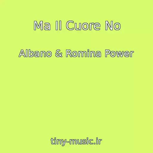کاور آهنگ Ma Il Cuore No از Albano & Romina Power