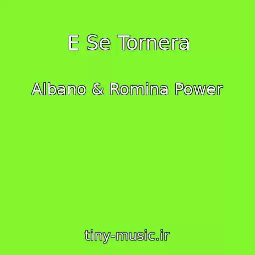 کاور آهنگ E Se Tornera از Albano & Romina Power