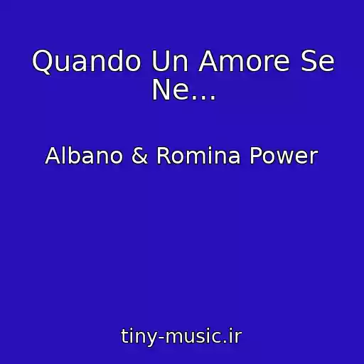 کاور آهنگ Quando Un Amore Se Ne... از Albano & Romina Power