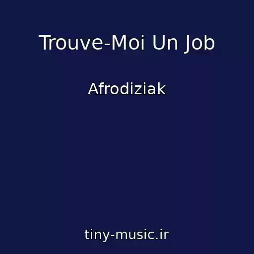 کاور آهنگ Trouve-Moi Un Job از Afrodiziak