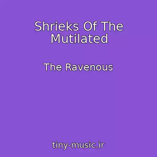 کاور آهنگ Shrieks Of The Mutilated از The Ravenous